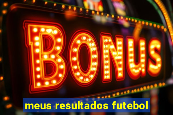 meus resultados futebol